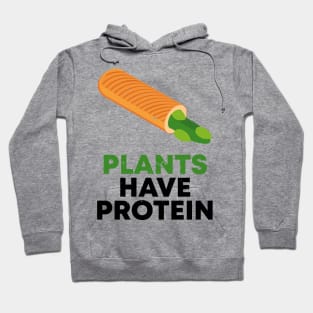 PLANTS HAVE PROTEIN Hoodie